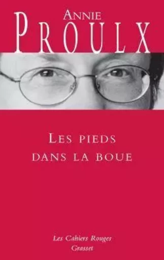 Les pieds dans la boue - Annie Proulx - GRASSET