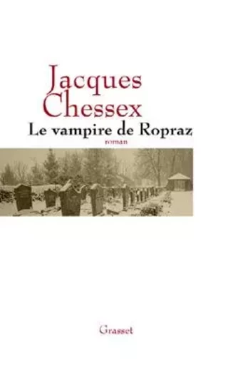 LE VAMPIRE DE ROPRAZ - Jacques Chessex - GRASSET