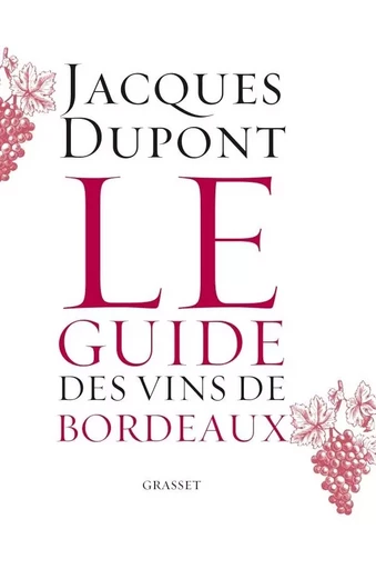 Le guide des vins de Bordeaux - Jacques Dupont - GRASSET