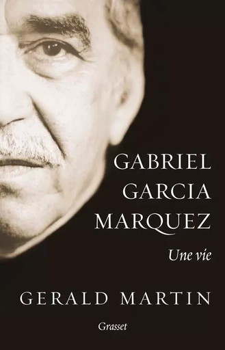 Gabriel Garcia Marquez : une vie - Gerald MARTIN - GRASSET