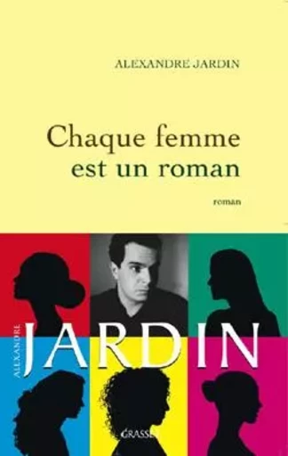 Chaque femme est un roman - Alexandre Jardin - GRASSET