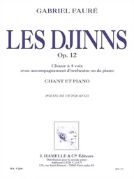 GABRIEL FAURE : LES DJINNS, OP. 12 FOR CHOIR AND PIANO  - 4-PART - CHANT ET PIANO -  RECUEIL