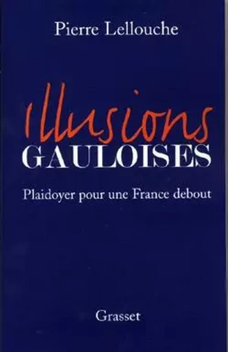 Illusions gauloises - Pierre Lellouche - GRASSET