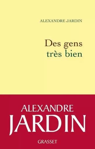 Des gens très bien - Alexandre Jardin - GRASSET