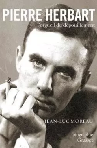 Pierre Herbart, l'orgueil du dépouillement - Jean-Luc Moreau - GRASSET