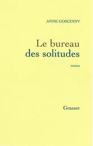 Le bureau des solitudes - Anne Goscinny - GRASSET