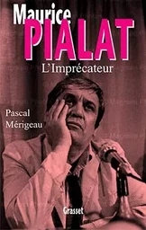 Maurice Pialat l'imprécateur