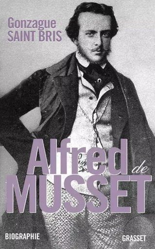 Alfred de Musset - Gonzague Saint Bris - GRASSET