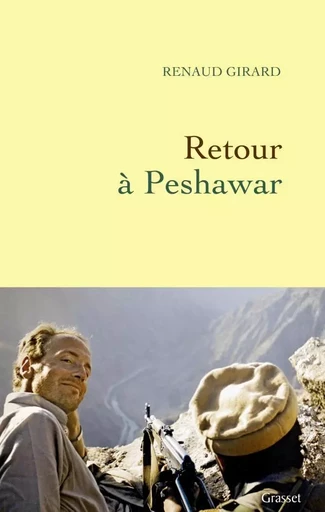 Retour à Peshawar - Renaud Girard - GRASSET