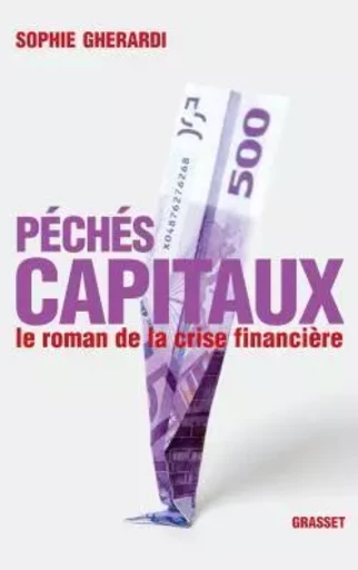 Péchés capitaux - Le roman de la crise financière - SOPHIE GHERARDI - GRASSET