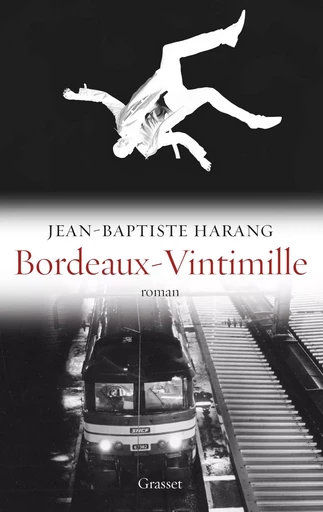 BORDEAUX-VINTIMILLE - Jean-Baptiste Harang - GRASSET