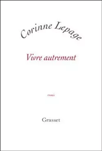 Vivre autrement - Corinne Lepage - GRASSET