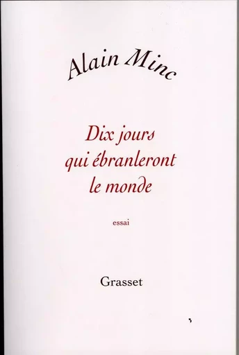 Dix jours qui ébranleront le monde - Alain Minc - GRASSET