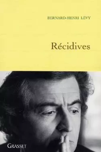 Récidives - Bernard-Henri Lévy - GRASSET