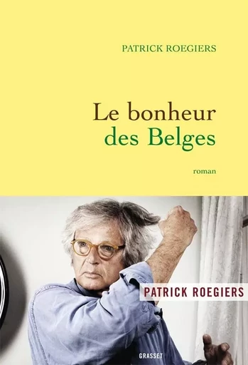 Le bonheur des Belges - Patrick Roegiers - GRASSET