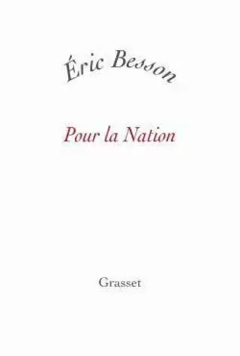 Pour la nation - Eric Besson - GRASSET