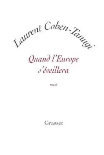 Quand l'Europe s'éveillera - Laurent Cohen-Tanugi - GRASSET