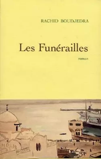 LES FUNERAILLES - Rachid Boudjedra - GRASSET