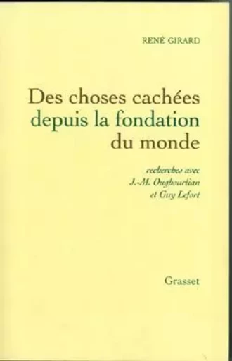 Des choses cachées depuis la fondation du monde - René Girard - GRASSET