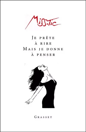 Je prête à rire mais je donne à penser -  Miss.Tic - GRASSET