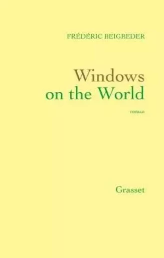 Windows on the world - Frédéric Beigbeder - GRASSET