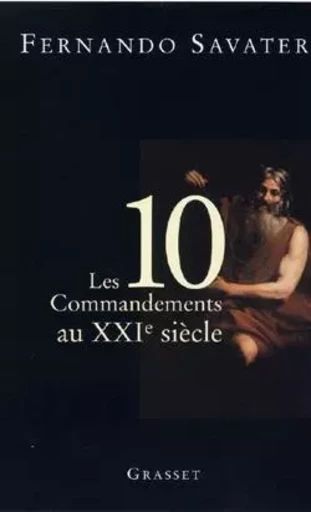 Les Dix commandements au XXIème siècle - Fernando Savater - GRASSET