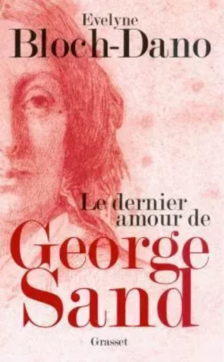 Le dernier amour de George Sand - Evelyne Bloch-dano - GRASSET