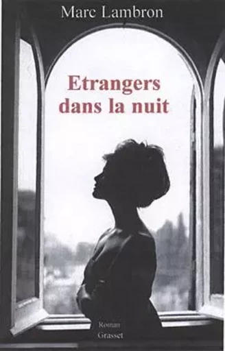 Etrangers dans la nuit - Marc Lambron - GRASSET