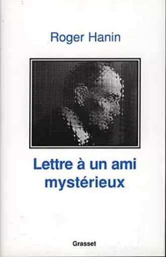 Lettre à un ami mystérieux - Roger Hanin - GRASSET