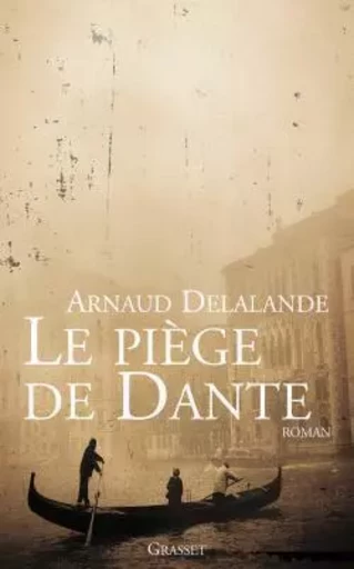 Le piège de Dante - Arnaud Delalande - GRASSET