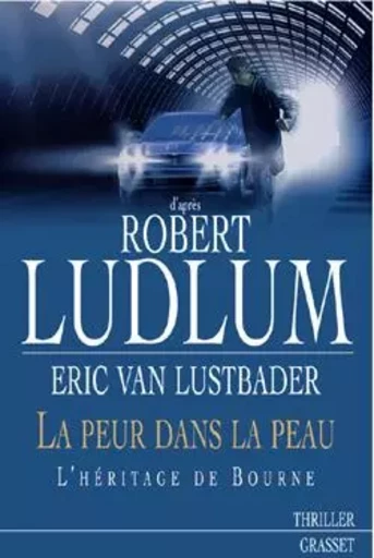 LA PEUR DANS LA PEAU - Eric vanLustbader, Robert Ludlum - GRASSET