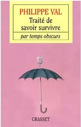 Traité de savoir survivre par temps obscurs