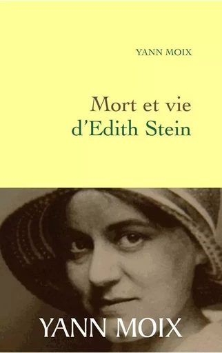 Mort et vie d'Edith Stein - Yann Moix - GRASSET