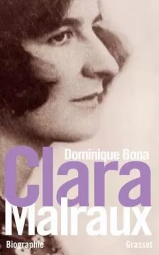 Clara Malraux - Dominique Bona - GRASSET