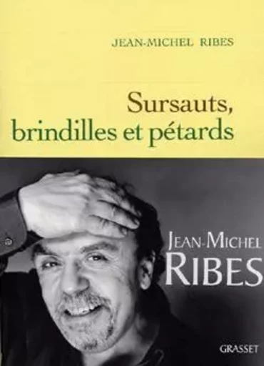 SURSAUTS   BRINDILLES ET PETARDS - Jean-Michel Ribes - GRASSET