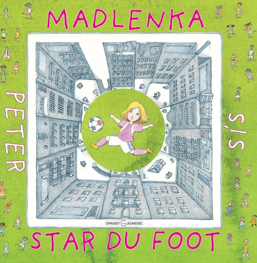 Madlenka, star du foot - Peter Sís - GRASSET JEUNESS