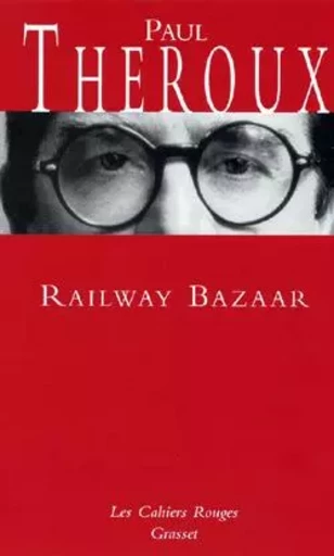 Railway Bazaar - Paul Theroux - GRASSET