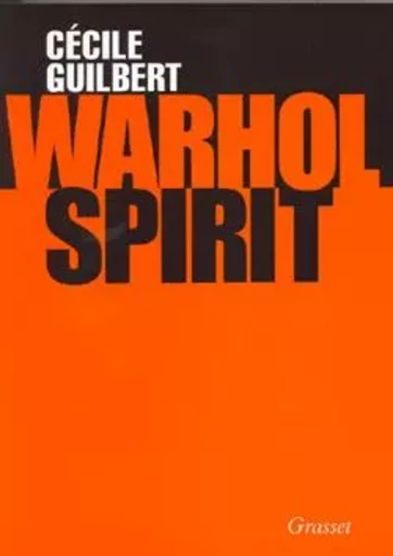 Warhol spirit - Cécile Guilbert - GRASSET