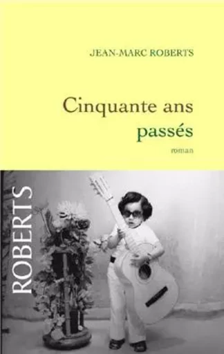 Cinquante ans passés - Jean-Marc Roberts - GRASSET