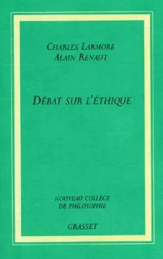 Débat sur l'éthique - Alain Renaut, Charles Larmore - GRASSET