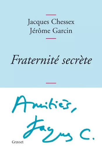 Fraternité secrète - Jacques Chessex, Jérôme Garcin - GRASSET