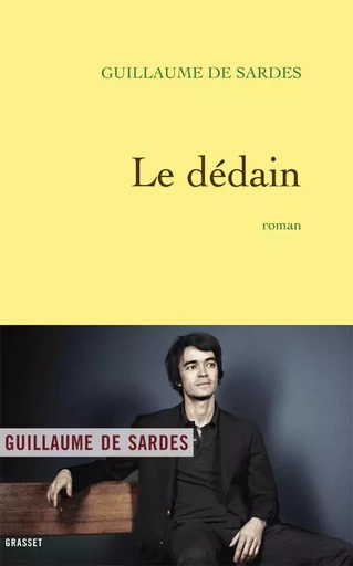 Le dédain - Guillaume de Sardes - GRASSET