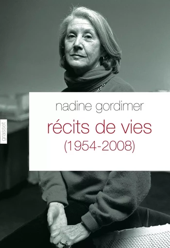 Récits de vies (1954-2008) - Nadine Gordimer - GRASSET