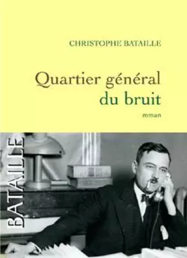 Quartier général du bruit - Christophe Bataille - GRASSET