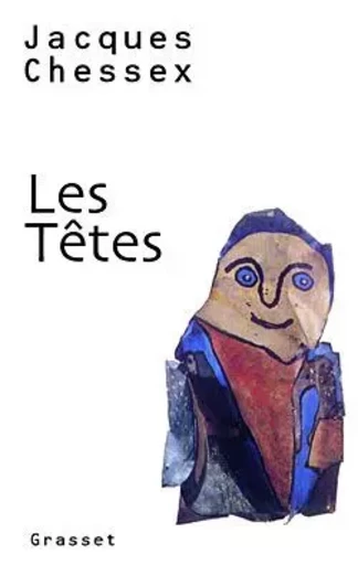 Les têtes - Jacques Chessex - GRASSET