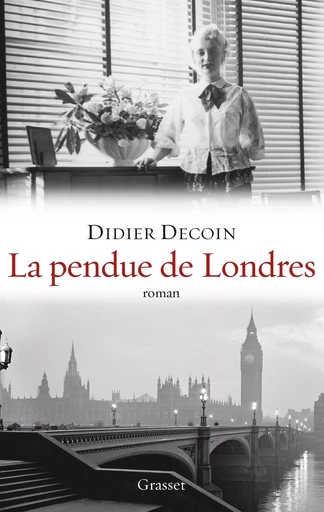 La pendue de Londres - Didier Decoin - GRASSET