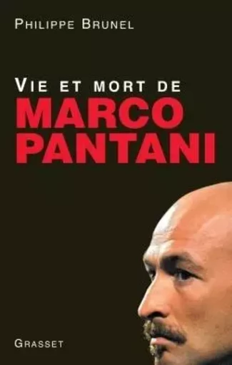 Vie et mort de Marco Pantani - Philippe Brunel - GRASSET