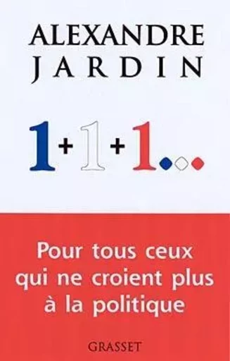 1+1+1 - Alexandre Jardin - GRASSET