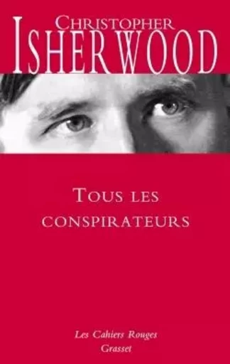 Tous les conspirateurs - Christopher Isherwood - GRASSET