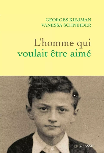 L'homme qui voulait être aimé - Georges Kiejman, Vanessa Schneider - GRASSET